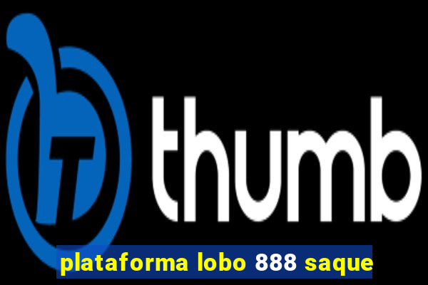 plataforma lobo 888 saque